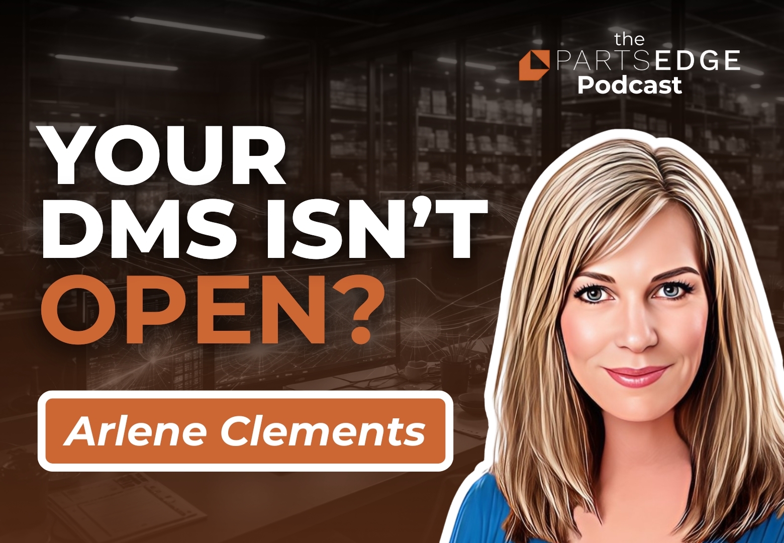 Arlene Clements: Why Do Dealerships Need Better DMS Integration?