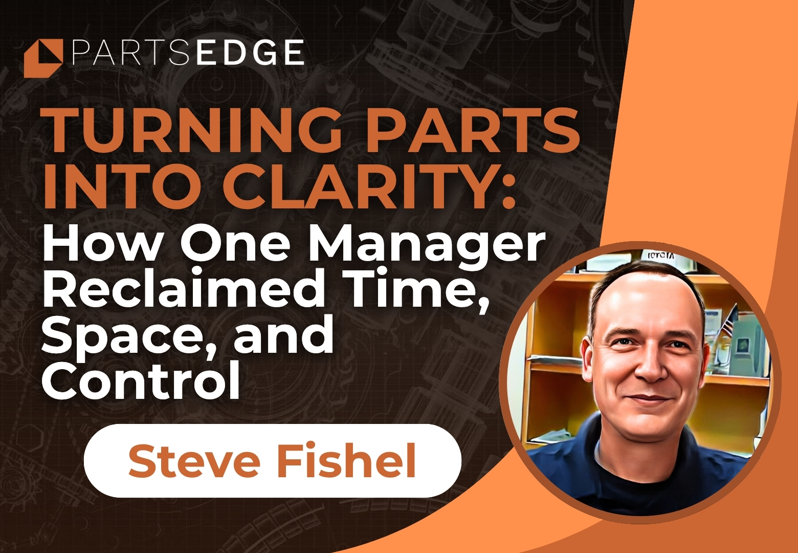 Turning Parts Chaos into Clarity: How One Manager Reclaimed Time, Space, and Control