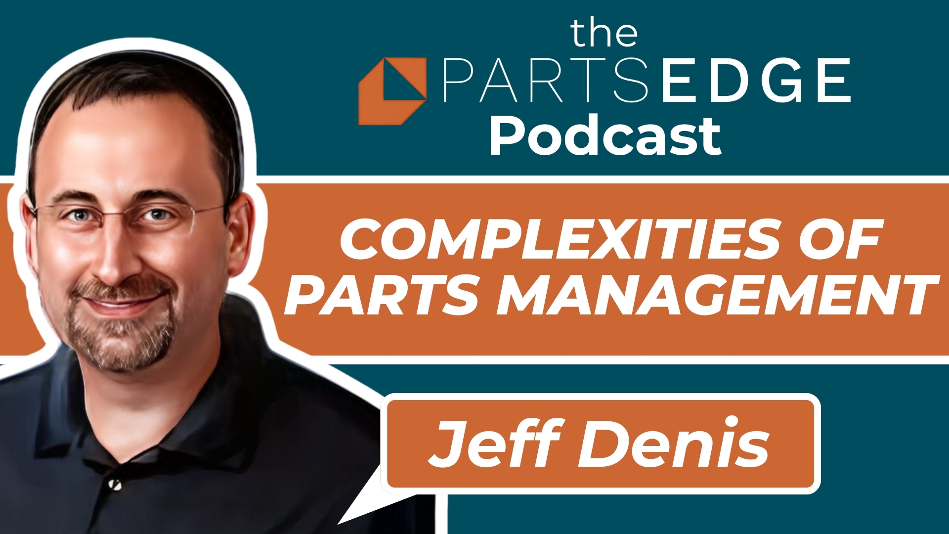 Jeff Denis: Navigating the Complexities of Parts Management