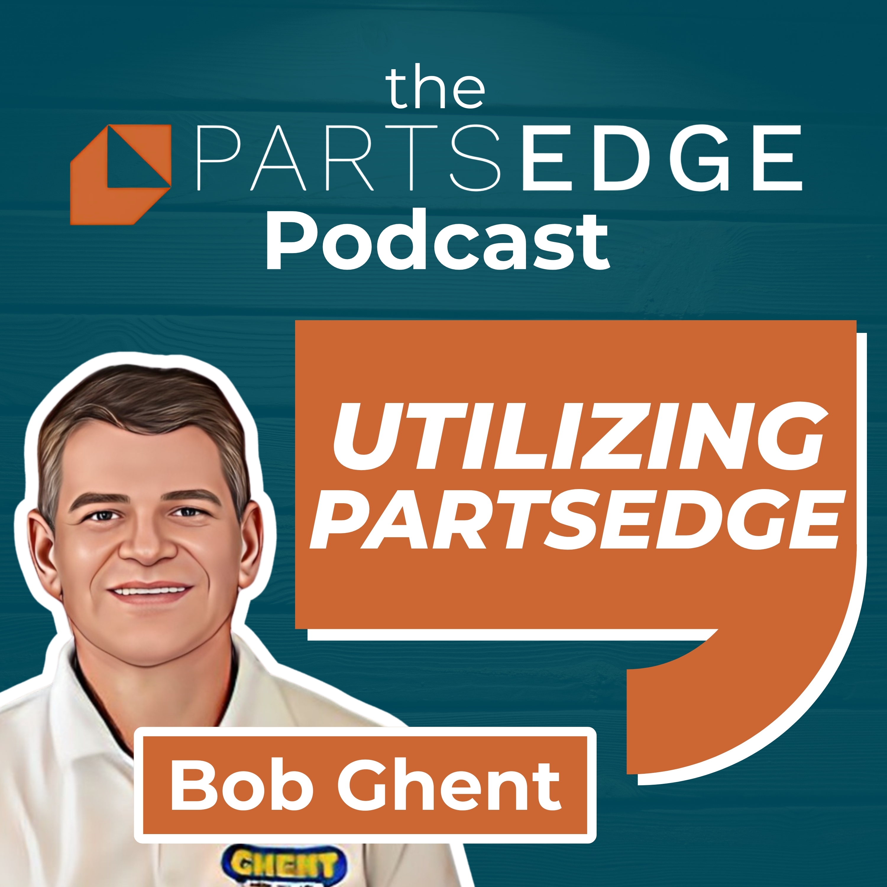 Bob Ghent: Utilizing PartsEdge for Operational Improvement