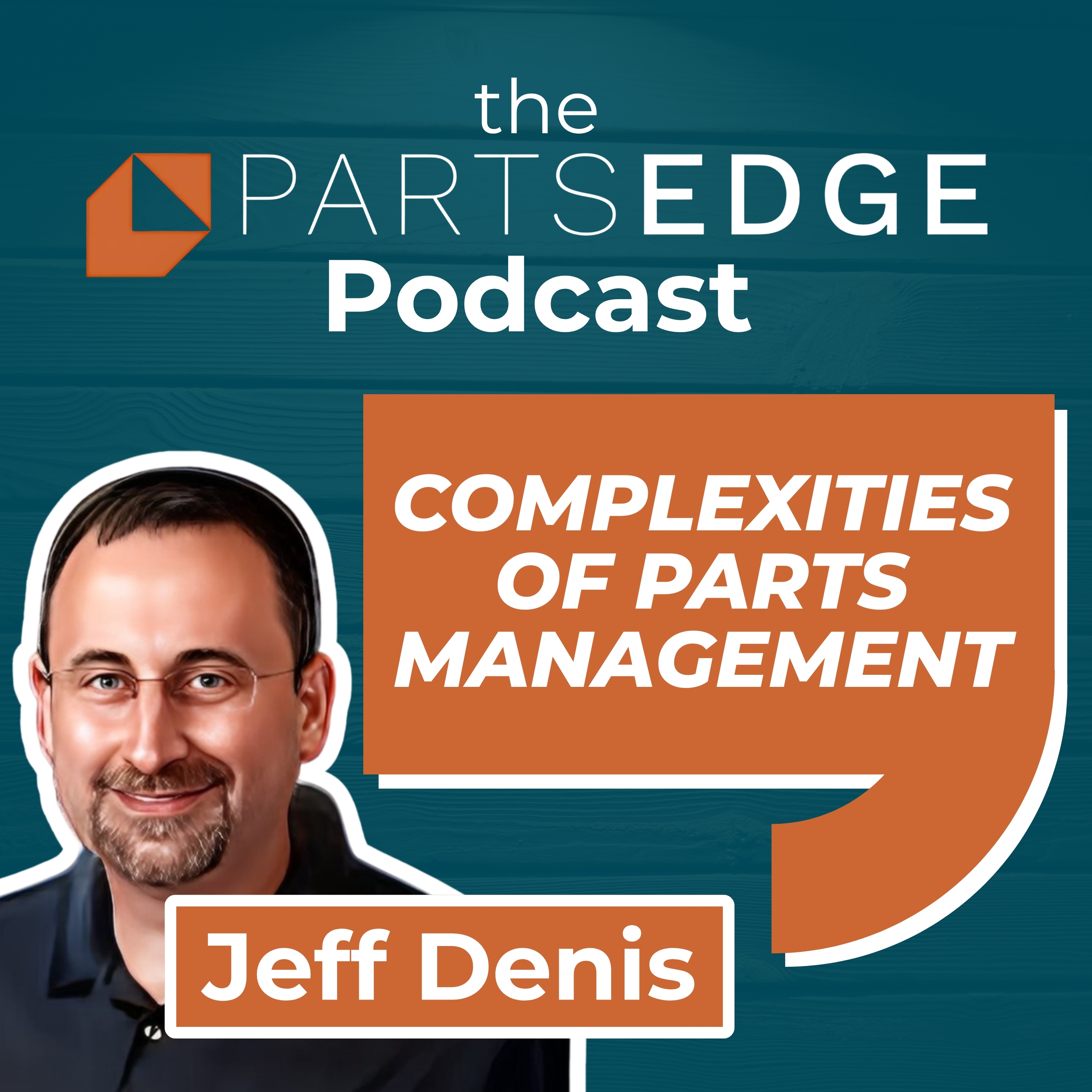 Jeff Denis: Navigating the Complexities of Parts Management