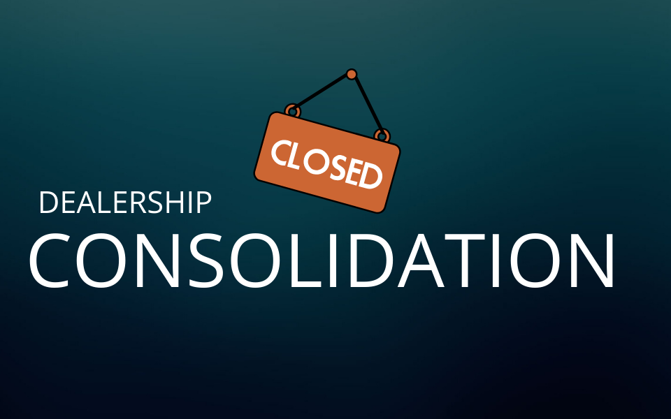 The Future of the Industry: Dealership consolidation