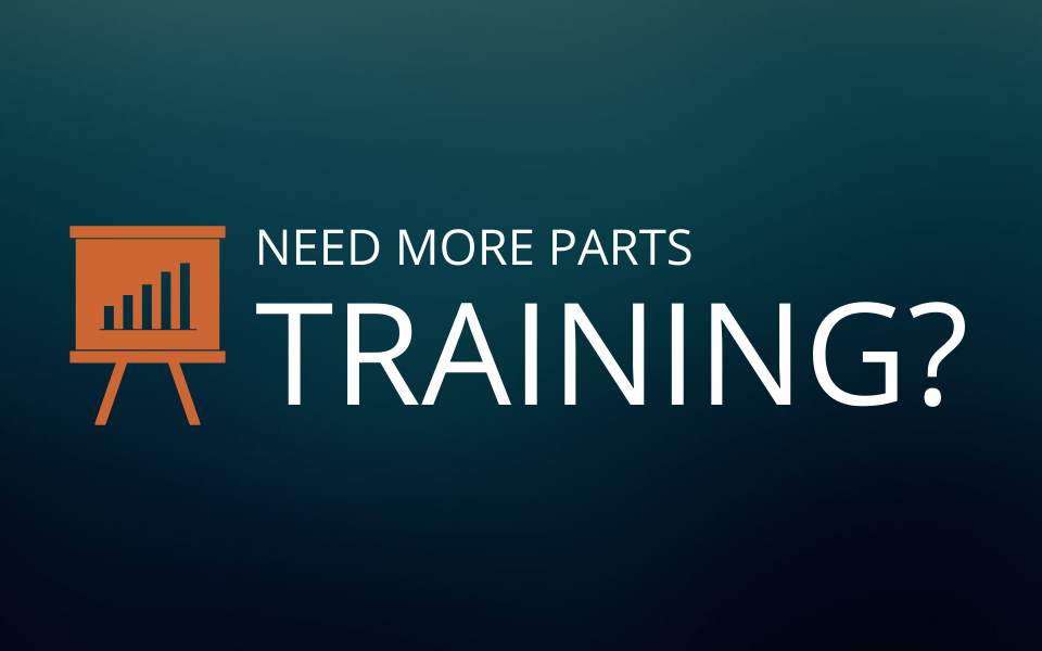 Need more Parts Training?