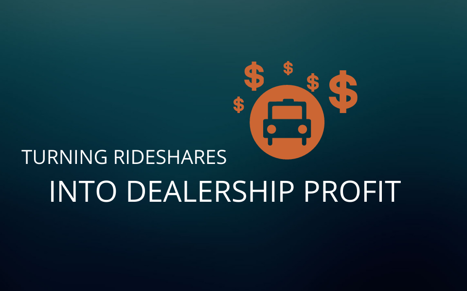 Turning Rideshares into Dealership Profit | The Future of the Industry
