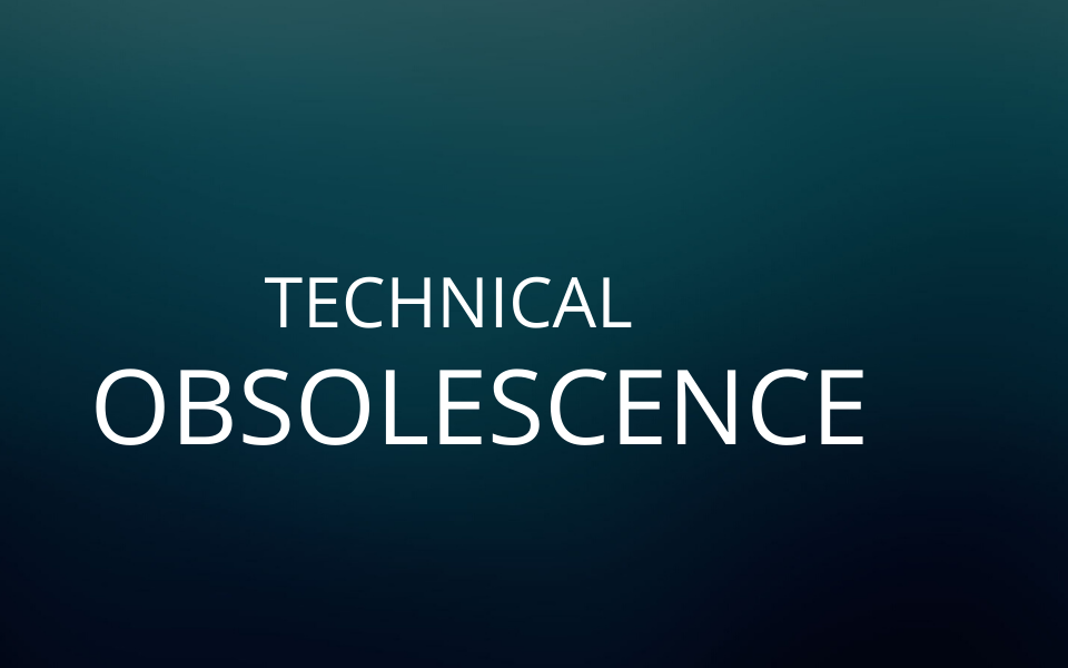 What is Technical Obsolescence?
