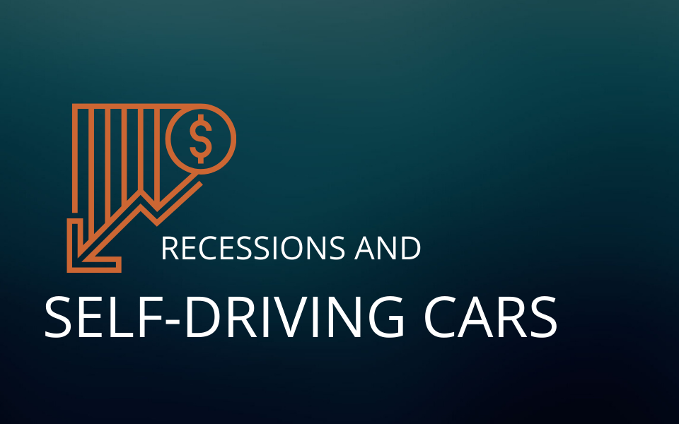 The Future of the Industry: How a recession will impact the development of self-driving cars